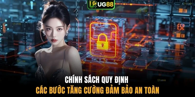 Chính sách quy định các bước tăng cường đảm bảo an toàn