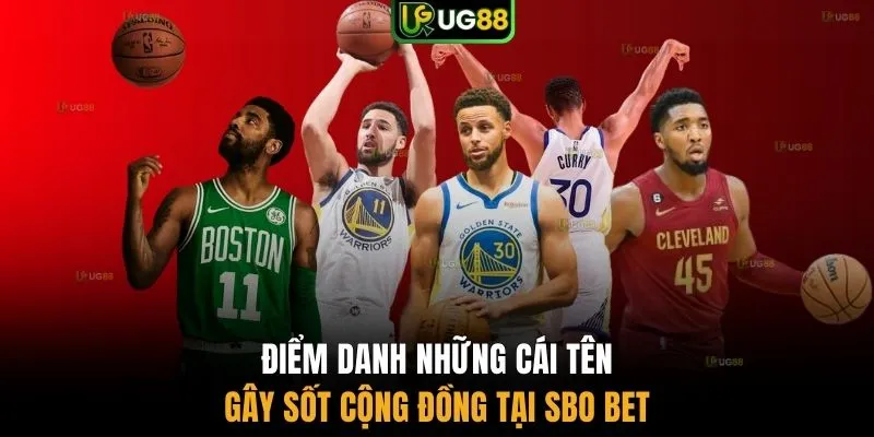 Điểm danh những cái tên gây sốt cộng đồng tại SBO BET
