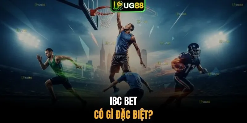 IBC BET có gì đặc biệt?