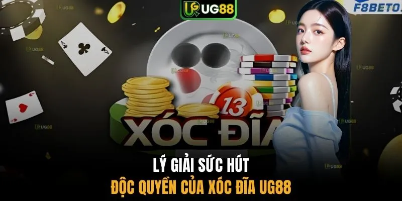 Lý giải sức hút độc quyền của xóc đĩa UG88