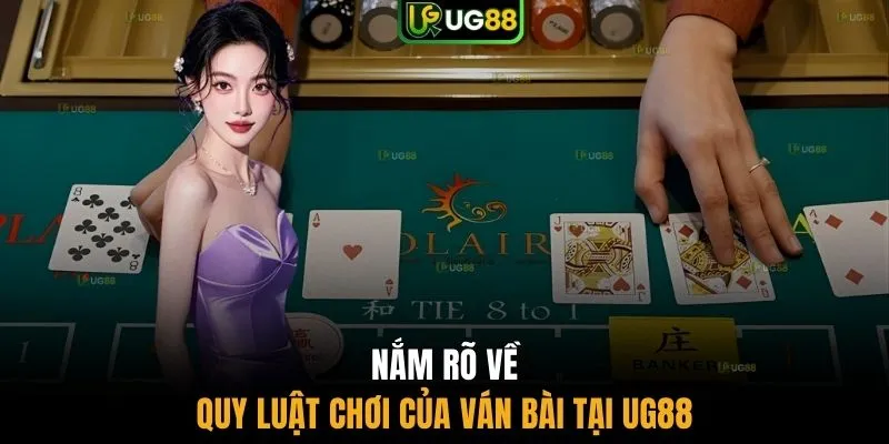 Nắm rõ về quy luật chơi của ván bài tại UG88
