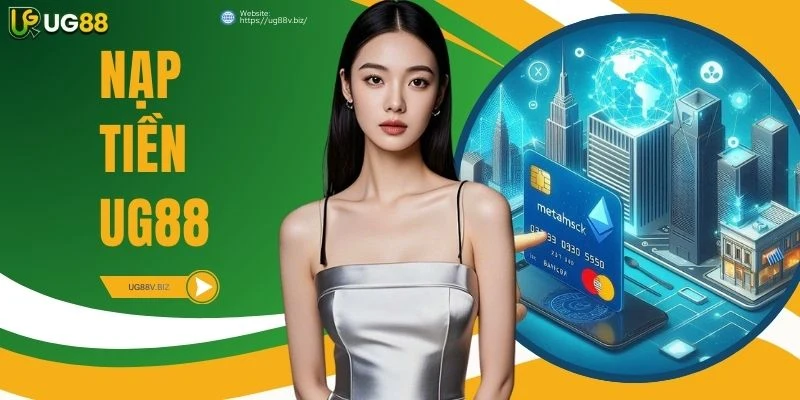 Nạp Tiền UG88 Dễ Dàng - Hướng Dẫn Chi Tiết Từ A Đến Z