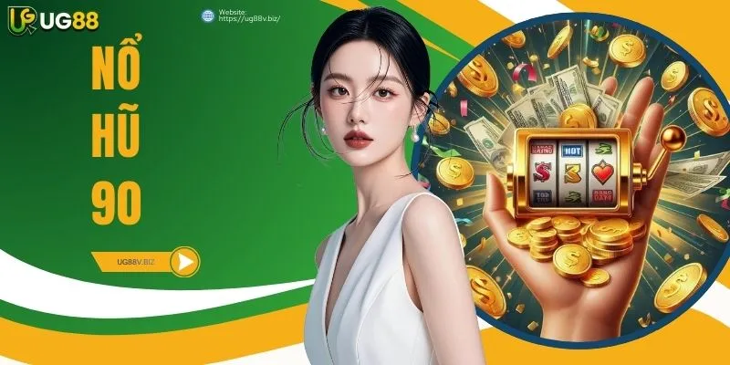Nổ Hũ 90 - Sảnh Slot Thế Hệ Mới Dẫn Đầu Xu Hướng 2026