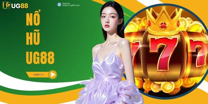 Nổ Hũ UG88 Jackpot Về Liên Tục, Đa Dạng Thể Loại Trò Chơi