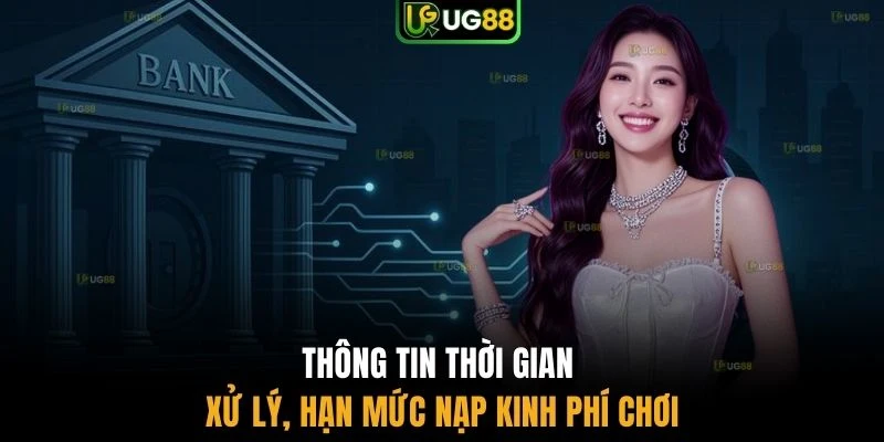Thông tin thời gian xử lý, hạn mức nạp kinh phí chơi