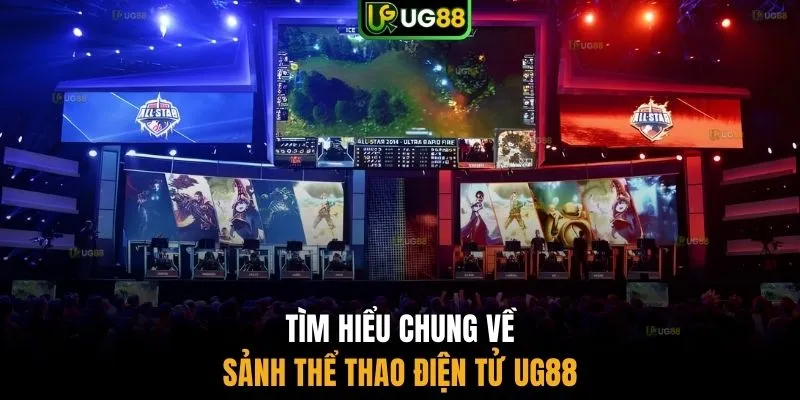 Tìm hiểu chung về sảnh thể thao điện tử UG88