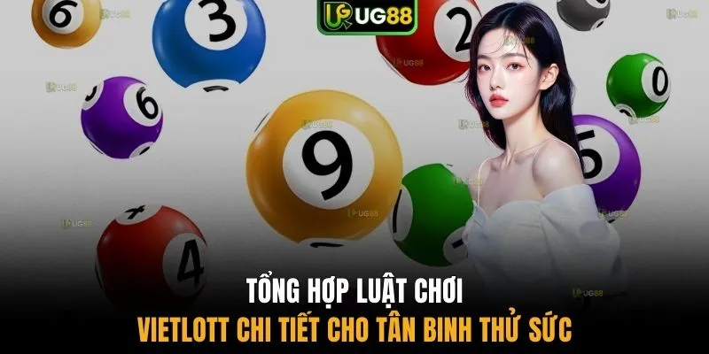 Tổng hợp luật chơi Vietlott chi tiết cho tân binh thử sức