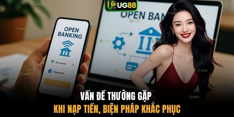 Vấn đề thường gặp khi nạp tiền, biện pháp khắc phục